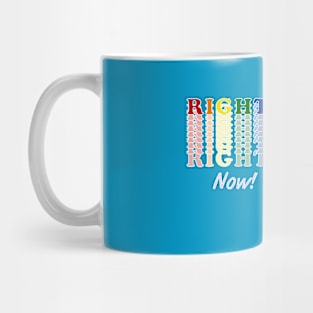 Rights, now! Mug